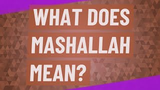 What does Mashallah mean [upl. by Avonasac]