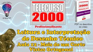 Telecurso 2000  Leitura e Interpretação de Desenho Técnico  12 Mais de 1 corte vistas ortogonal [upl. by Masuh242]