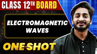 ELECTROMAGNETIC WAVES in 1 Shot All Concepts amp PYQs Covered  Class 12th Boards  NCERT [upl. by Yhotmit]