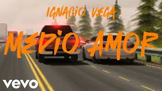 Ignacio Vega  Medio Amor Audio [upl. by Olag]