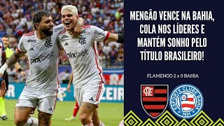 FLAMENGO DE FILIPE LUÍS VENCE MAIS UMA NA BAHIA E VOLTA A SONHAR COM O TÍTULO DO BRASILEIRÃO 2024 [upl. by Goulden640]