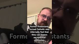 Former Protestants turned Catholic may internally feel that they can bypass sacramental confession [upl. by Notsae634]