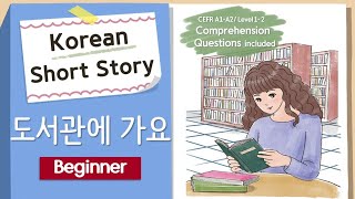 EngJpn SubBEGINNER Korean Short Story  도서관에 가요📖  A1A2  Korean Listening Reading Practice [upl. by Adnilrev999]