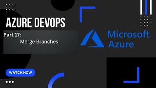 Part 17 How to merge branches  Azure Repos  Azure DevOps [upl. by Islek]