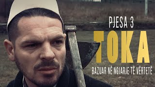 TOKA  Film i bazuar në ngjarje të vërteta PJESA 3 [upl. by Botzow]