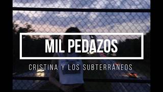 Mil pedazos  Cristina y los subterráneos Letra [upl. by Hurd860]