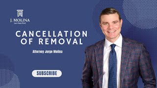 Cancellation of Removal  J Molina Law Firm [upl. by Jezebel]