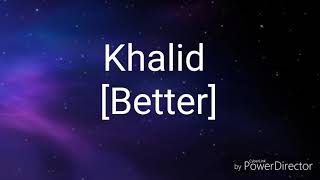 Khalid  Better  Traduction [upl. by Farrica]