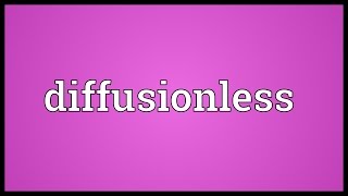 Diffusionless Meaning [upl. by Koval]