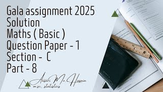 Gala assignment 2025  Solution  Maths  Basic   Question paper  1  Section  C  Part  8 [upl. by Underwood66]