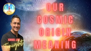 Our Cosmic Origin Meaning [upl. by Remde]