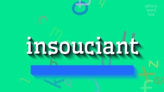 INSOUCIANT  How to say Insouciant [upl. by Ennairoc31]