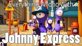 Everything Wrong With Johnny Express In 8 Minutes Or Less [upl. by Gabriella]