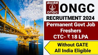 ONGC Recruitment 2024FresherWithout GATECTC ₹18LPAPermanent JobONGC Vacancy 2024Govt Jobs 2024 [upl. by Herrington]