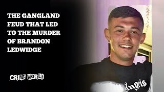 The gangland feud that led to the murder of Brandon Ledwidge [upl. by Okubo]