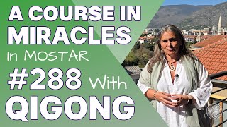 ACIM Lesson 288 with Qigong Let me forget my brothers past today A Course in Miracles Support [upl. by Bachman]