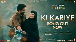 Ki Kariye Video Harrdy Sandhu  Parineeti Chopra  Sakshi H Jaidev K Kumaar  Code Name Tiranga [upl. by Neelat]