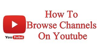 How To Browse Channels On Youtube [upl. by Doowle890]