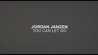 Jordan Janzen  You Can Let Go Official Lyric Video [upl. by Ydnolem249]