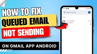 How to Fix Queued Email Not Sending on Gmail App Android  Gmail Queued Problem [upl. by Surat77]