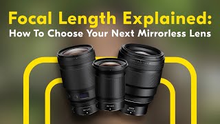 Focal Length Explained How To Choose Your Next Mirrorless Lens [upl. by Avlasor]