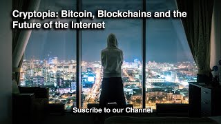 Cryptopia Bitcoin Blockchains and the Future of the Internet [upl. by Nhar819]