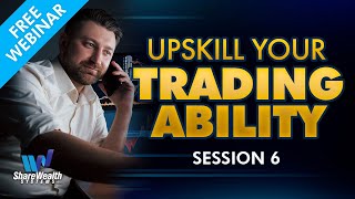 Upskill Your Trading Ability  Session 6 FREE Stock Trading Webinar [upl. by Pulling]