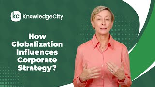 How Globalization Influences Corporate Strategy  KnowledgeCity [upl. by Hsirt]