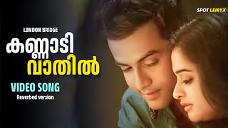 Kannadi Vathil Song  London Bridge Movie song  Reverbed with Lyrics  Soojimuki  Trending song [upl. by Aimehs]