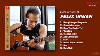 HADAPI DENGAN SENYUMAN  FELIX IRWAN FULL ALBUM AKUSTIK [upl. by Chura]