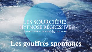 Hypnose Régressive  339 Enquête Les gouffres spontanés [upl. by Gean]