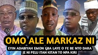 Omo Ale Markaz Ni  EYIN ADABIYAH EMON GBA LAYE O FE BE NTO DARA JE NI PELU ITAN KITAN TO NPA KIRI [upl. by Husch290]