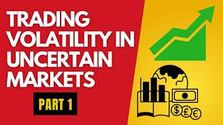 Mastering Volatility Trading in Uncertain Markets for Smart Investors  Part 1 [upl. by Akenal]