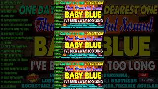 BABY BLUE ONE DAY AT A TIME DEAREST ONE ONLY YOU I KNOW💕 Greatest Oldies Songs Of 60s 70s 80s [upl. by Feer336]