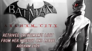 Retrivee Catwomans Loot From Her Hideout And Leave Arkham City [upl. by Callean]