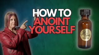 How to Anoint Yourself  How to put on anointing oil and what to say [upl. by Icnan390]