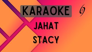 Stacy  Jahat Karaoke [upl. by Aleyam]