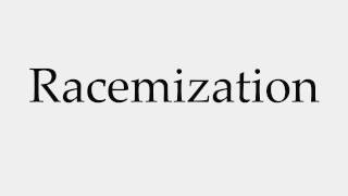 How to Pronounce Racemization [upl. by Ahsyekal]