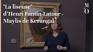 VU PAR MAYLIS DE KERANGAL  quotLa liseusequot d’Henri FantinLatour  FR  Musée dOrsay [upl. by Cass476]