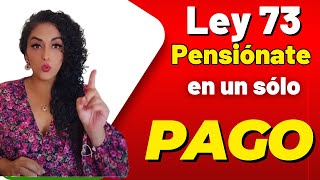 29 PENSIONATE en un solo pago con la Ley 73 [upl. by Bonns]