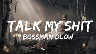 BossMan Dlow  Talk My Shit  Top Best Song [upl. by Enyawd]