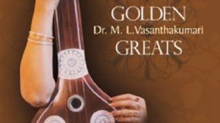 Golden Greats DrML Vasanthakumari Carnatic Classical Vocal [upl. by Ehcram]