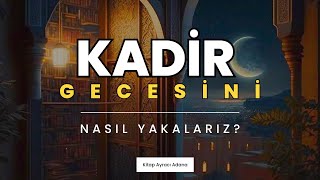 Kadir Gecesini Nasıl Yakalarız [upl. by Dray]