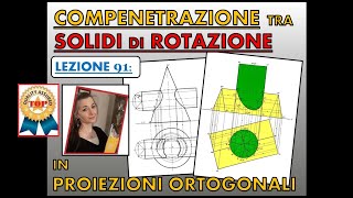 Disegno Tecnico Lez 91 COMPENETRAZIONE tra due solidi di rotazione in proiezioni ortogonali [upl. by Edsel415]