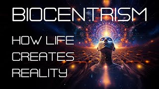 Biocentrism How Life Creates Reality [upl. by Pappas]