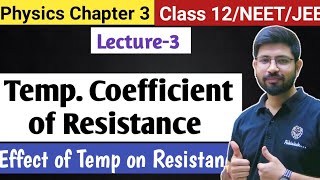 Chapter3 Lecture3  Temperature coefficient of resistanc  Effect of temp on resistance Class12 JEE [upl. by Augustus]