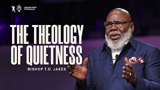 The Theology of Quietness  Bishop TD Jakes [upl. by Namrehs]