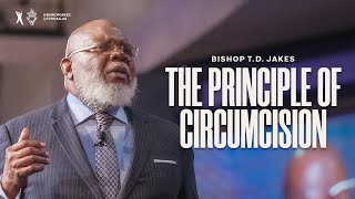 The Principle of Circumcision  Bishop TD Jakes [upl. by Sehguh53]