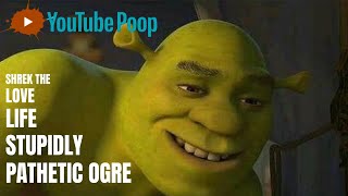 YTP Shrek The Love The Life and the Stupidly Pathetic Ogre [upl. by Aylad]