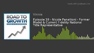 Road to Growth  Episode 39  Nicole Panattoni  Former Model amp Current Fidelity National Title Rep [upl. by Earla]